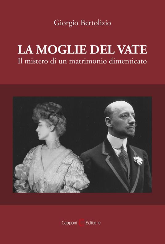 La moglie del vate. Il mistero di un matrimonio dimenticato - Giorgio Bertolizio - copertina