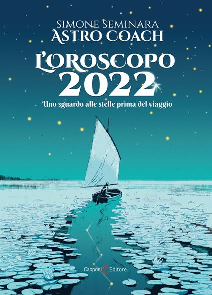 L' oroscopo 2022. Uno sguardo alle stelle prima del viaggio - Simone Astro Coach Seminara - copertina