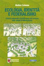 Ecologia, identità e federalismo. Criticità ambientali, pianificazione del territorio nella visione di Gilberto Oneto