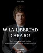 W la liberda Carajo! Breve antologia di saggi in difesa delle libertà individuali e del diritto di proprietà
