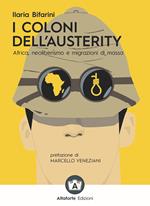 I coloni dell'austerity. Africa, neoliberismo e migrazioni di massa. Ediz. ampliata