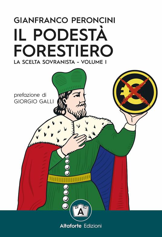 Il podestà forestiero. La scelta sovranista. Ediz. speciale. Vol. 1 - Gianfranco Peroncini - copertina