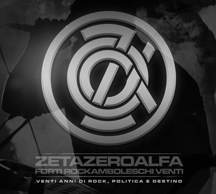 ZetaZeroAlfa. Forti rockamboleschi venti. Venti anni di rock, politica e destino - Flavio Nardi - copertina