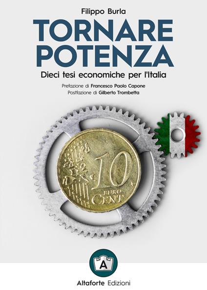 Tornare potenza. Dieci tesi economiche per l'Italia - Filippo Burla - copertina