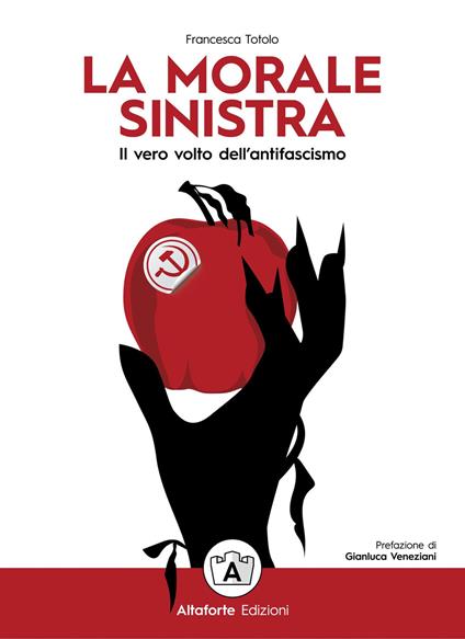 La morale sinistra. Il vero volto dell'antifascismo - Francesca Totolo - copertina