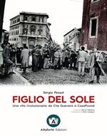 Figlio del sole. Una vita rivoluzionaria da Che Guevara a CasaPound