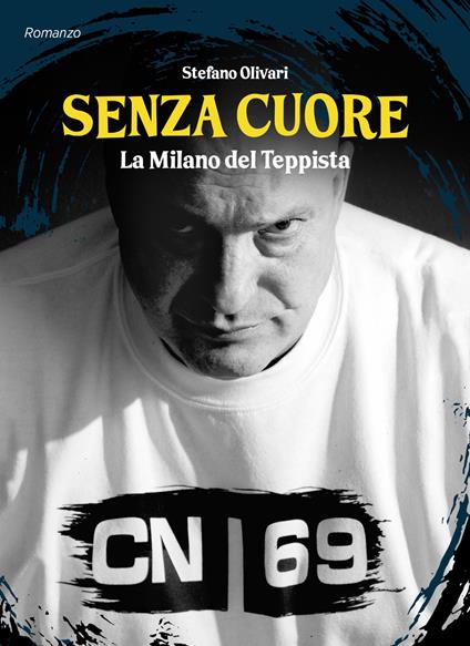 Senza cuore. La Milano del teppista - Stefano Olivari - copertina
