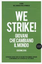 We strike! Giovani che cambiano il mondo. Edizione 2018