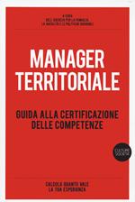 Manager territoriale. Guida alla certificazione delle competenze