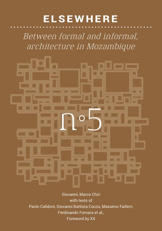 Elsewhere. Between formal and informal architecture in Mozambique - Giovanni Marco Chiri,Maddalena Achenza - copertina