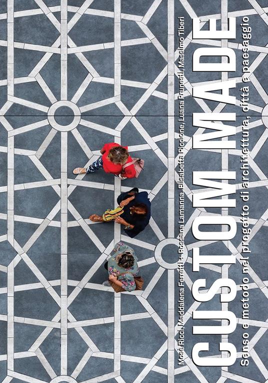Custom made. Senso e metodo nel progetto di architettura, città e paesaggio - copertina