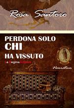 Perdona solo chi ha vissuto