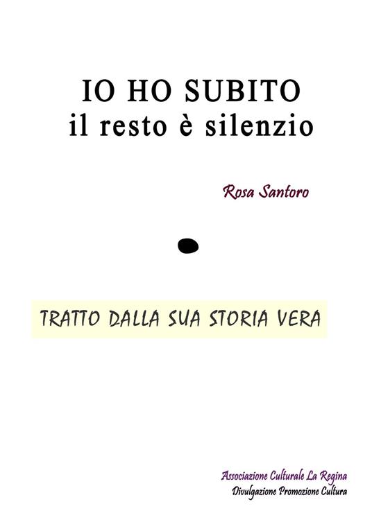 Io ho subito, il resto è silenzio - Rosa Santoro - copertina