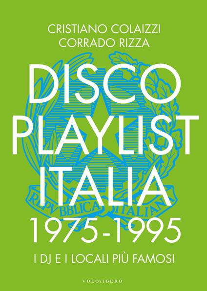 Disco Playlist Italia. 1975 -1995 - Cristiano Colaizzi,Corrado Rizza - copertina