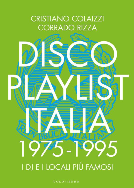 Disco Playlist Italia. 1975 -1995 - Cristiano Colaizzi,Corrado Rizza - copertina