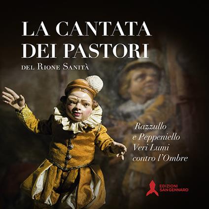 La Cantata dei pastori del rione Sanità. Razzullo e Peppeniello veri lumi contro l'ombre - Silvio Perrella,Bruno Forte,Pietro Gargano - copertina