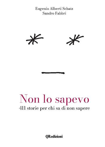 Non lo sapevo. 411 storie per chi sa di non sapere - Eugenio Alberti Schatz - copertina