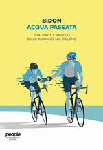 Acqua passata. Vita, sorte e miracoli delle borracce nel ciclismo