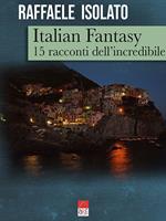 Italian fantasy. 15 racconti dell'incredibile