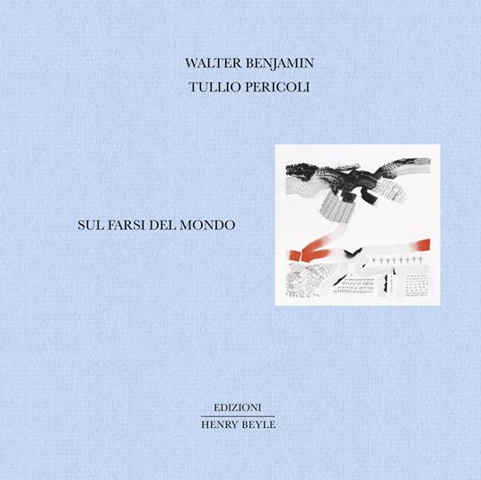 Sul farsi del mondo. Ediz. illustrata - Walter Benjamin - copertina