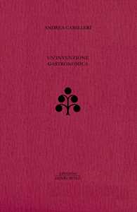 Libro Un'invenzione gastronomica Andrea Camilleri