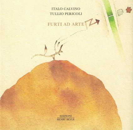 Furti ad arte - Italo Calvino,Tullio Pericoli - copertina