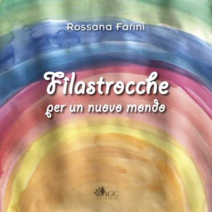 Filastrocche per un nuovo mondo - Rossana Farini,Massimo Bigiarini,Matilde Bigiarini - copertina