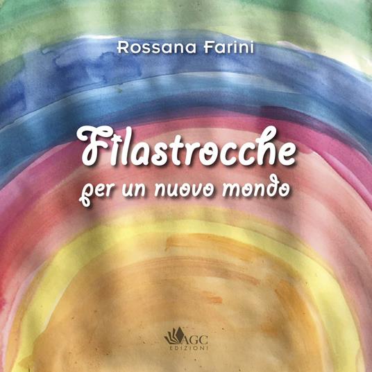 Filastrocche per un nuovo mondo - Rossana Farini,Massimo Bigiarini,Matilde Bigiarini - copertina