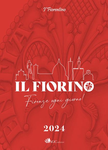 Il Fiorino. Firenze ogni giorno. I' Fiorentino 2024 - Luigi De Concilio - copertina