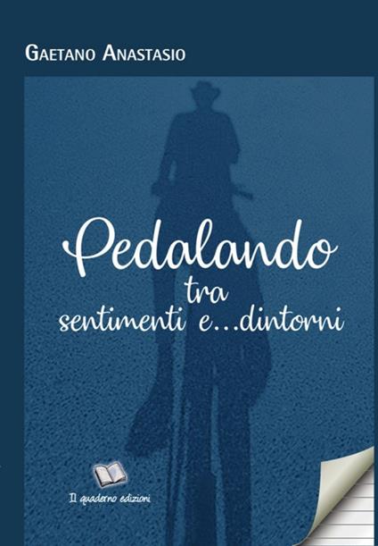 Pedalando tra sentimenti e... dintorni - Gaetano Anastasio - copertina