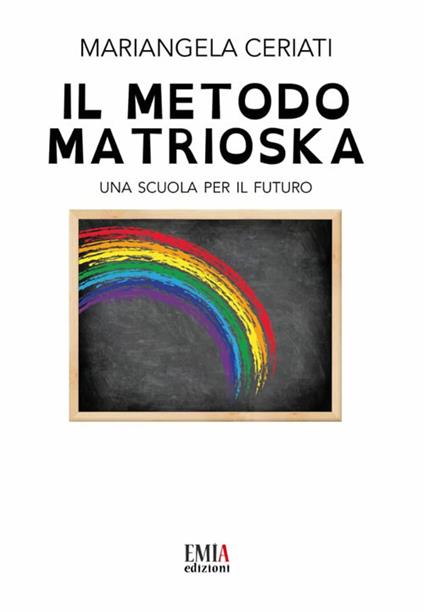 Il metodo Matrioska. Una scuola per il futuro - Mariangela Ceriati - copertina