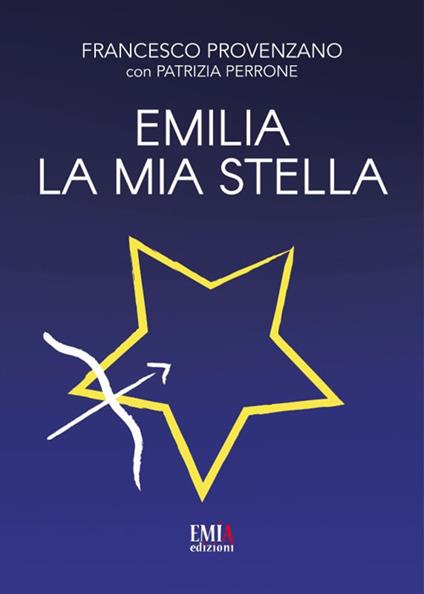 Emilia la mia stella - Francesco Provenzano,Patrizia Perrone - copertina