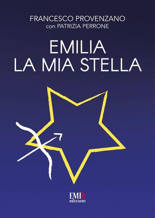 Emilia la mia stella - Francesco Provenzano,Patrizia Perrone - copertina