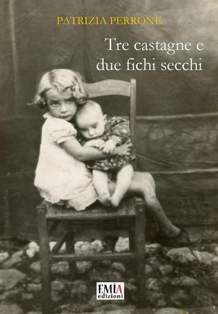 Tre castagne e due fichi secchi. Ediz. integrale - Patrizia Perrone - copertina