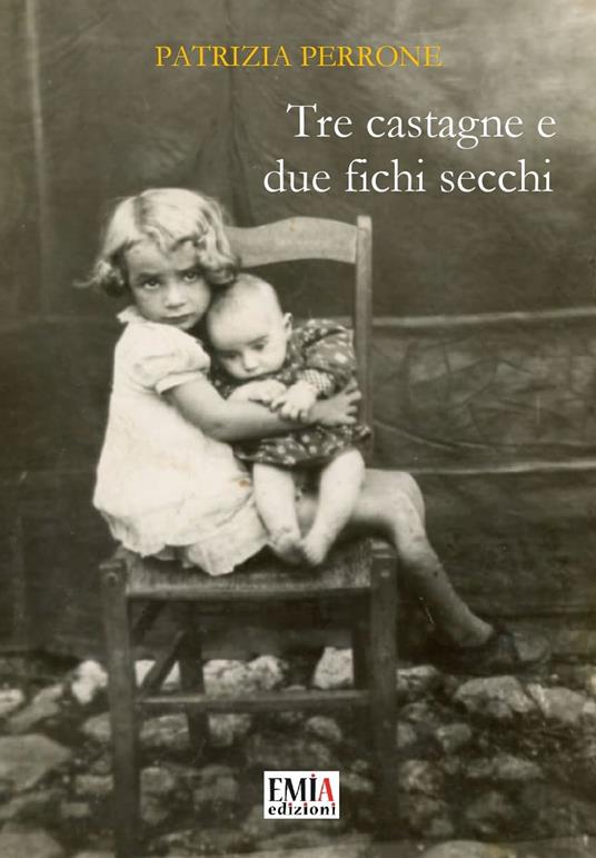 Tre castagne e due fichi secchi. Ediz. integrale - Patrizia Perrone - copertina