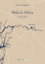 Sfida in Africa. Tra successo ed insuccesso c'è solo un soffio