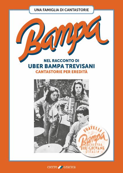 Bampa. Una famiglia di cantastorie nel racconto di Uber Bampa Trevisani cantastorie per eredità - Uber Bampa Trevisani - copertina