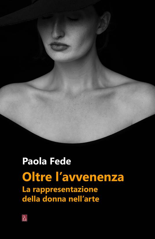 Oltre l'avvenenza. La rappresentazione della donna nell’arte - Paola Fede - copertina