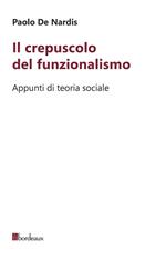 Il crepuscolo del funzionalismo. Appunti di teoria sociale