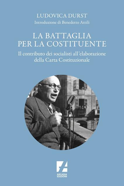 La battaglia per la Costituente. Il contributo dei socialisti nell'elaborazione della Carta Costituzionale - Ludovica Durst - ebook