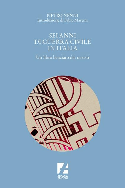Sei anni di guerra civile in Italia. Un libro bruciato dai nazisti - Pietro Nenni - copertina