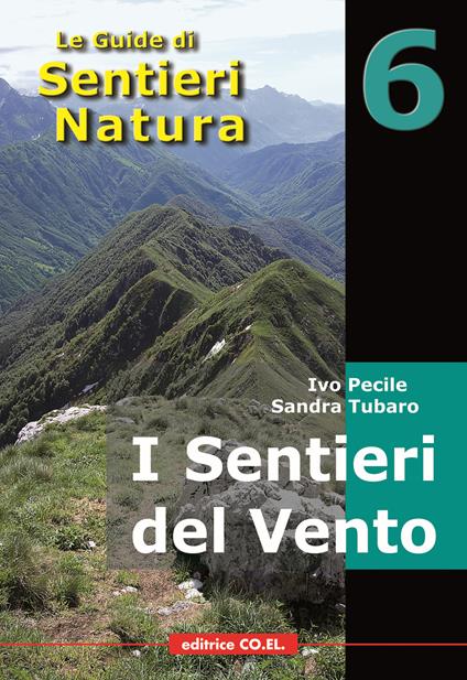 I sentieri del vento. 40 itinerari escursionistici alla scoperta di dorsali e creste della montagna friulana - Ivo Pecile,Sandra Tubaro,Roberto Parodi - copertina