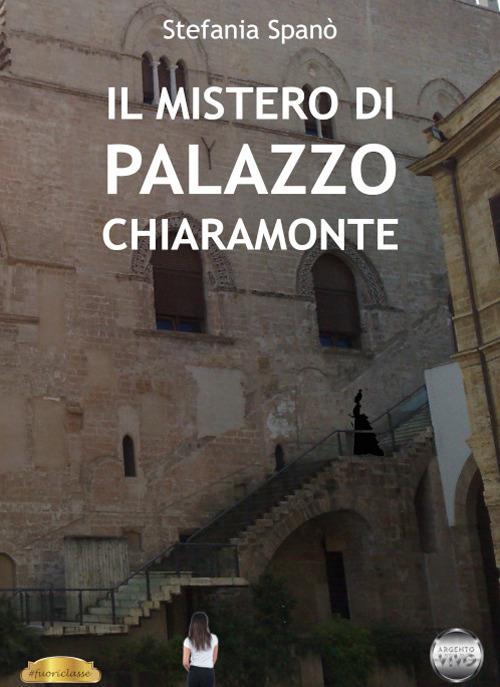Il mistero di Palazzo Chiaramonte - Stefania Spanò - copertina