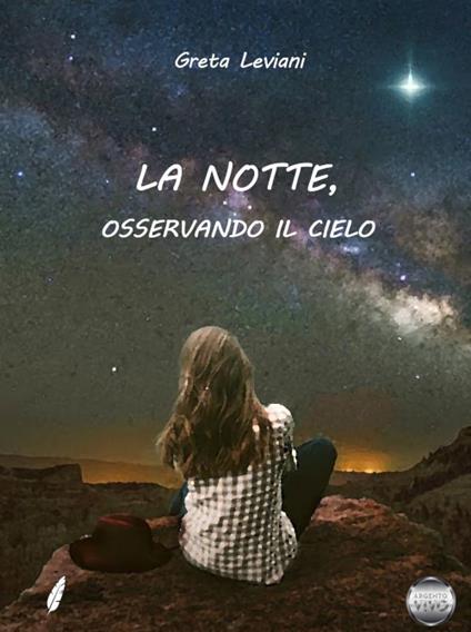 La notte, osservando il cielo - Greta Leviani - copertina