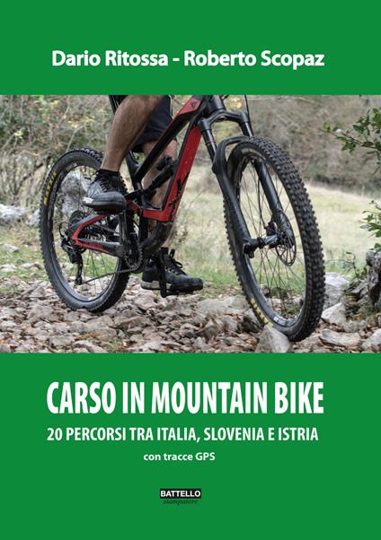 Carso in mountainbike. Percorsi tra Italia, Slovenia e Croazia - Dario Ritossa,Roberto Scopaz - copertina