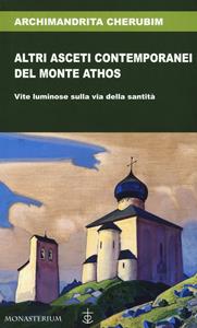 Libro Altri asceti contemporanei del monte Athos. Vite luminose sulla via della santità Cherubim