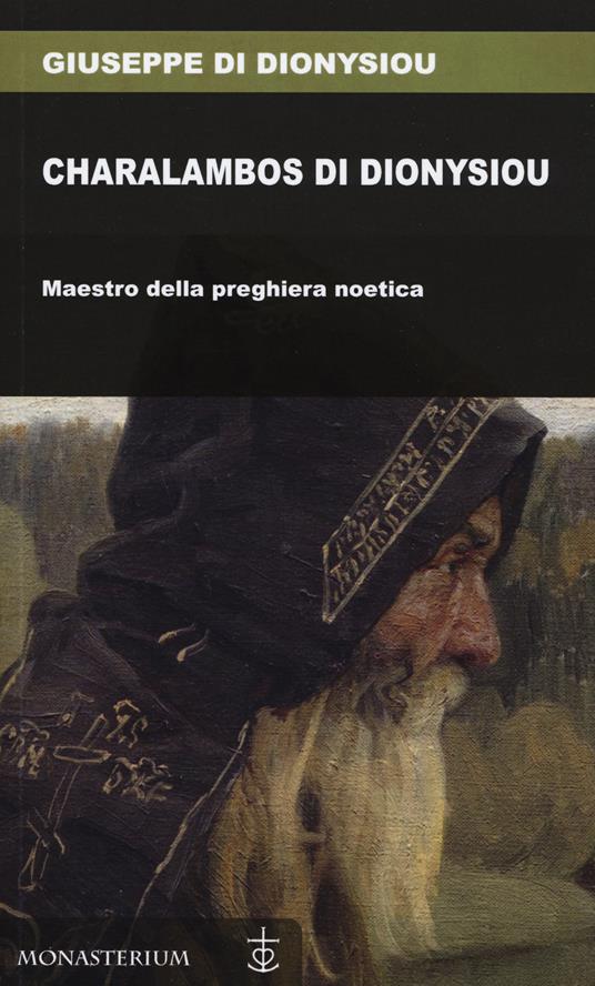 Charalambos di Dionysiou. Maestro della preghiera noetica - Giuseppe di Dionysiou - copertina
