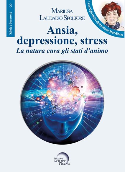 Ansia, depressione, stress. La natura cura gli stati d'animo - Marilisa Laudadio Spoltore - copertina