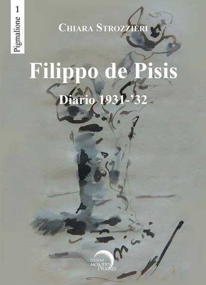 Filippo De Pisis. Diario 1931-'32 - Chiara Strozzieri - copertina