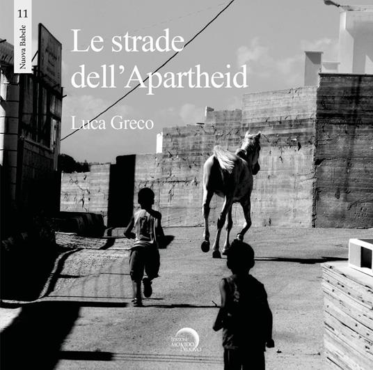 Le strade dell'apartheid. Ediz. illustrata - Luca Greco - copertina